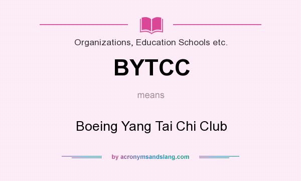 What does BYTCC mean? It stands for Boeing Yang Tai Chi Club