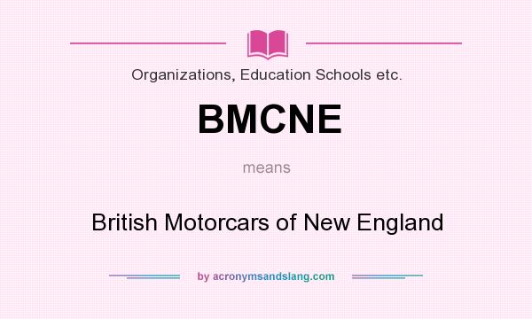 What does BMCNE mean? It stands for British Motorcars of New England