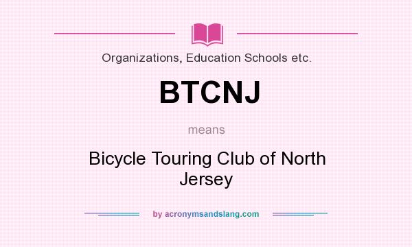 What does BTCNJ mean? It stands for Bicycle Touring Club of North Jersey