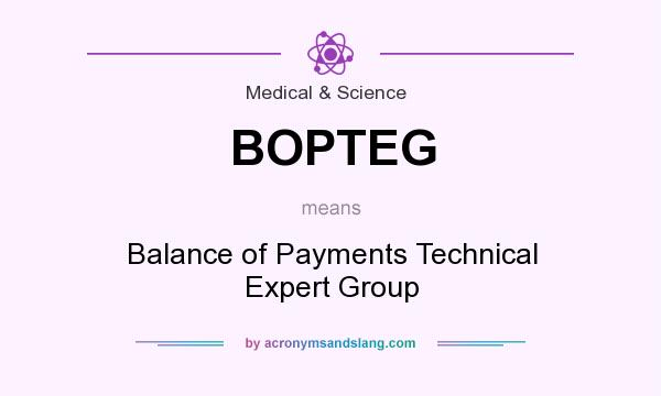 What does BOPTEG mean? It stands for Balance of Payments Technical Expert Group