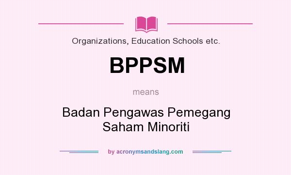 What does BPPSM mean? It stands for Badan Pengawas Pemegang Saham Minoriti