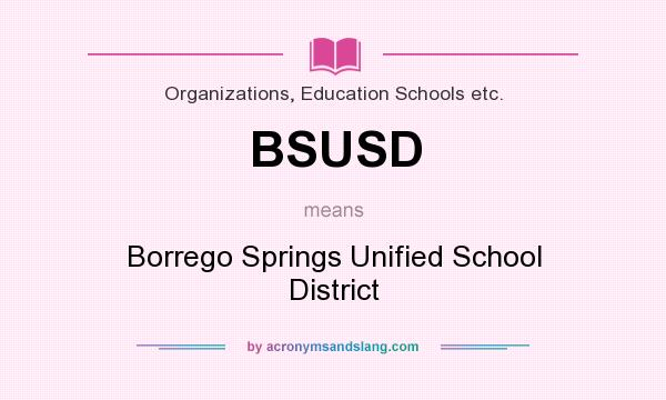 What does BSUSD mean? It stands for Borrego Springs Unified School District