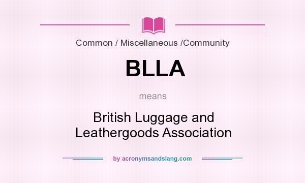 What does BLLA mean? It stands for British Luggage and Leathergoods Association