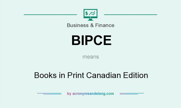 What does BIPCE mean? It stands for Books in Print Canadian Edition