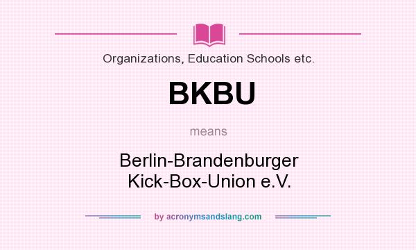 What does BKBU mean? It stands for Berlin-Brandenburger Kick-Box-Union e.V.