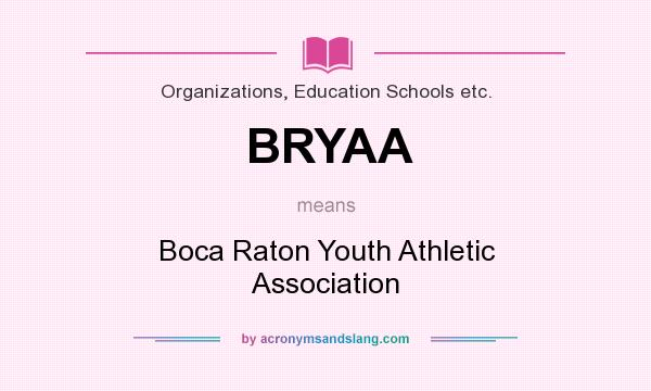What does BRYAA mean? It stands for Boca Raton Youth Athletic Association