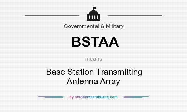What does BSTAA mean? It stands for Base Station Transmitting Antenna Array