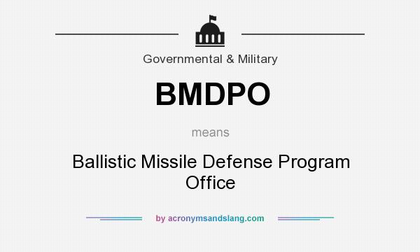 What does BMDPO mean? It stands for Ballistic Missile Defense Program Office