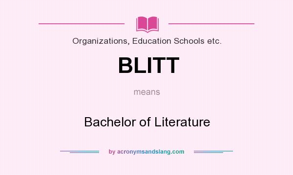What does BLITT mean? It stands for Bachelor of Literature