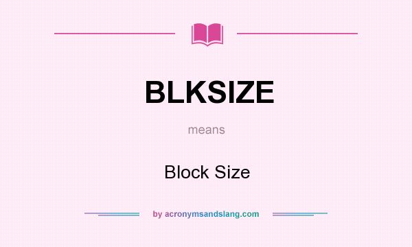 What does BLKSIZE mean? It stands for Block Size