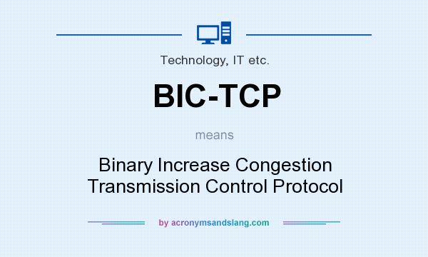 What does BIC-TCP mean? It stands for Binary Increase Congestion Transmission Control Protocol