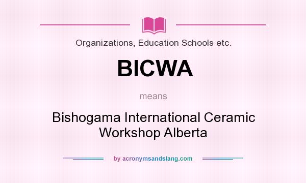 What does BICWA mean? It stands for Bishogama International Ceramic Workshop Alberta