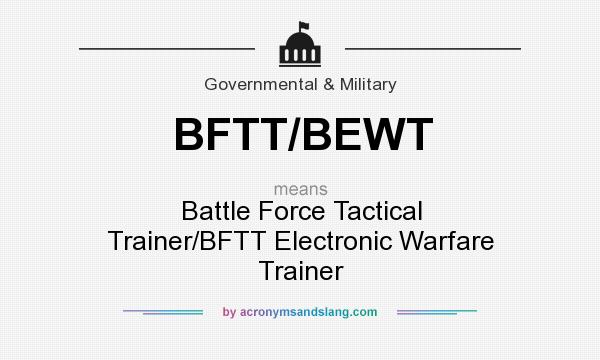 What does BFTT/BEWT mean? It stands for Battle Force Tactical Trainer/BFTT Electronic Warfare Trainer