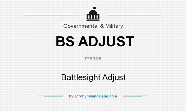 What does BS ADJUST mean? It stands for Battlesight Adjust