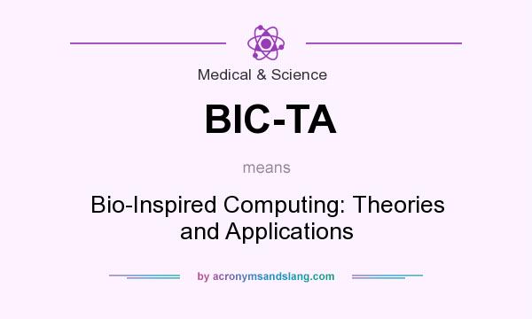 What does BIC-TA mean? It stands for Bio-Inspired Computing: Theories and Applications