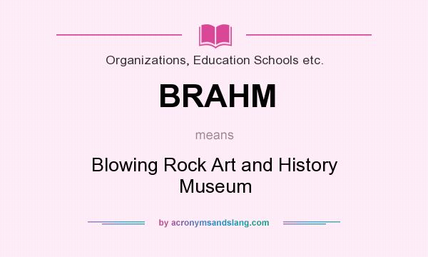 What does BRAHM mean? It stands for Blowing Rock Art and History Museum