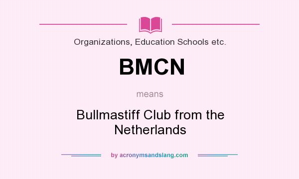 What does BMCN mean? It stands for Bullmastiff Club from the Netherlands