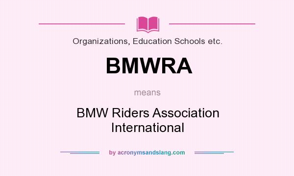 What does BMWRA mean? It stands for BMW Riders Association International