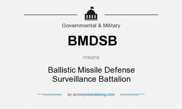 What does BMDSB mean? It stands for Ballistic Missile Defense Surveillance Battalion