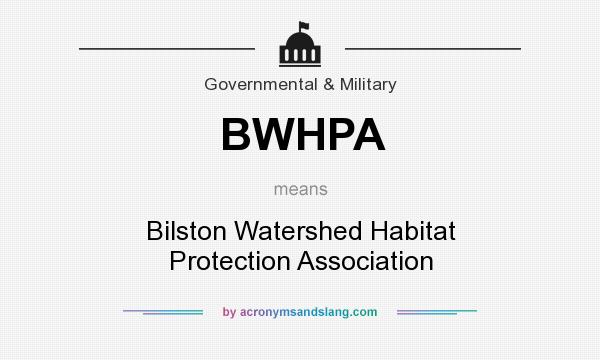 What does BWHPA mean? It stands for Bilston Watershed Habitat Protection Association