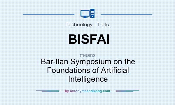 What does BISFAI mean? It stands for Bar-Ilan Symposium on the Foundations of Artificial Intelligence