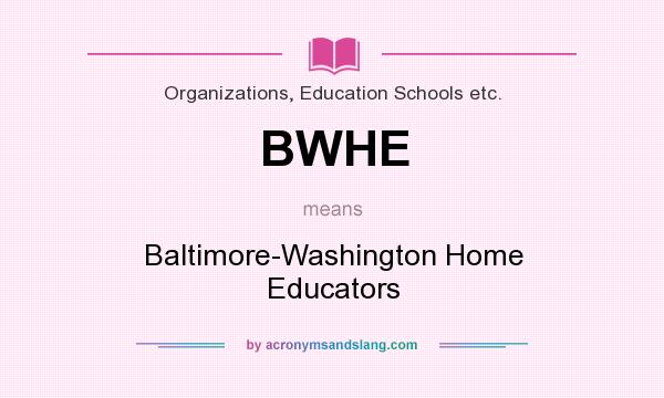 What does BWHE mean? It stands for Baltimore-Washington Home Educators