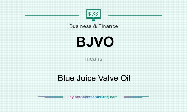 What does BJVO mean? It stands for Blue Juice Valve Oil