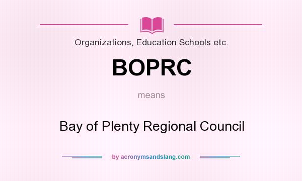 What does BOPRC mean? It stands for Bay of Plenty Regional Council
