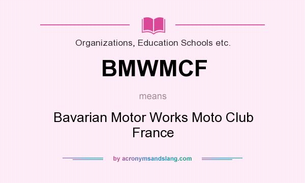 What does BMWMCF mean? It stands for Bavarian Motor Works Moto Club France
