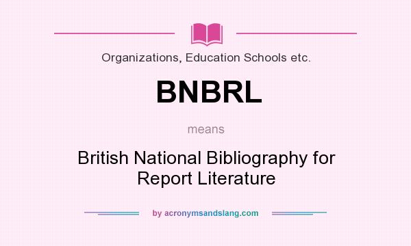 What does BNBRL mean? It stands for British National Bibliography for Report Literature