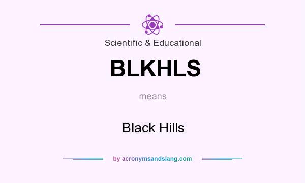 What does BLKHLS mean? It stands for Black Hills