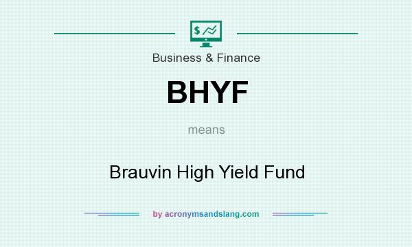 What does BHYF mean? It stands for Brauvin High Yield Fund