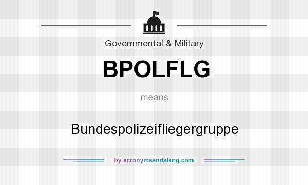 What does BPOLFLG mean? It stands for Bundespolizeifliegergruppe