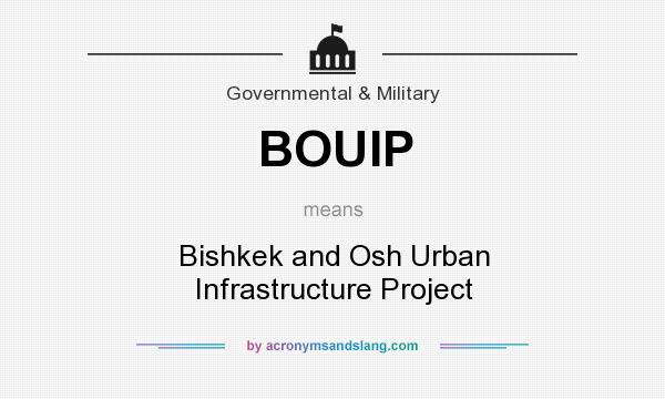 What does BOUIP mean? It stands for Bishkek and Osh Urban Infrastructure Project