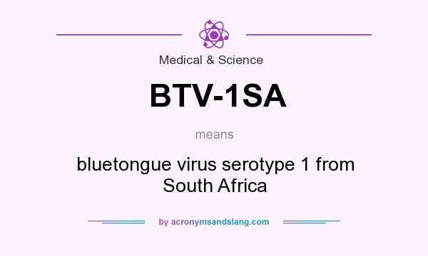 What does BTV-1SA mean? It stands for bluetongue virus serotype 1 from South Africa