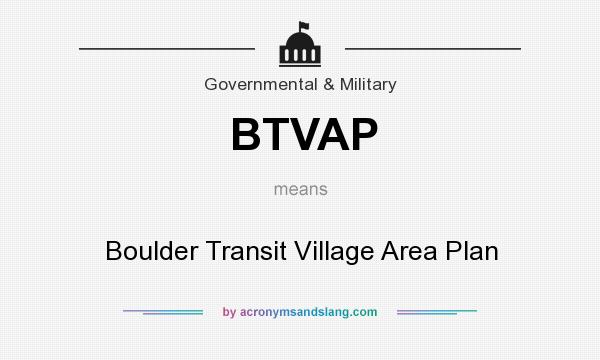 What does BTVAP mean? It stands for Boulder Transit Village Area Plan