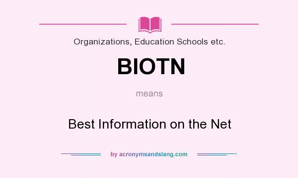 What does BIOTN mean? It stands for Best Information on the Net