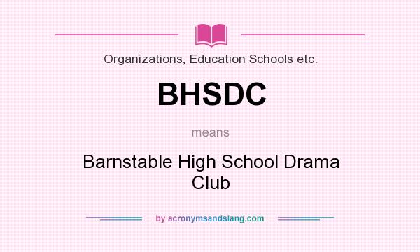 What does BHSDC mean? It stands for Barnstable High School Drama Club