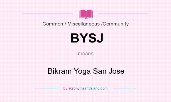 What does BYSJ mean? It stands for Bikram Yoga San Jose