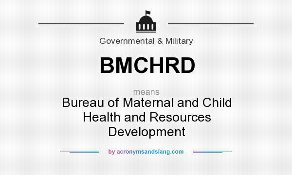 What does BMCHRD mean? It stands for Bureau of Maternal and Child Health and Resources Development