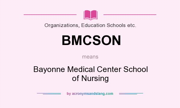 What does BMCSON mean? It stands for Bayonne Medical Center School of Nursing