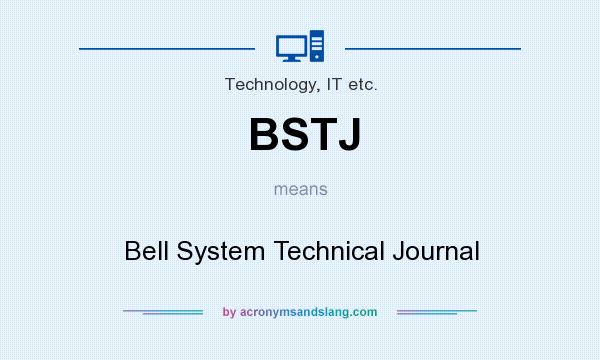 What does BSTJ mean? It stands for Bell System Technical Journal