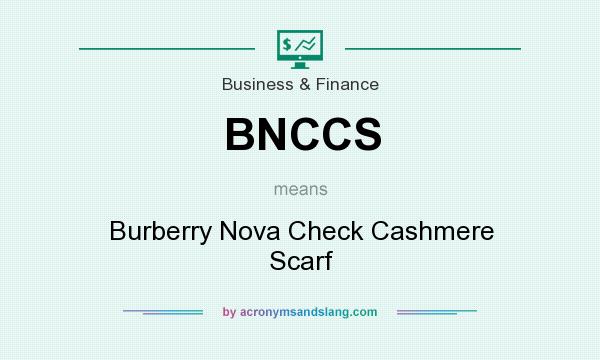 What does BNCCS mean? It stands for Burberry Nova Check Cashmere Scarf