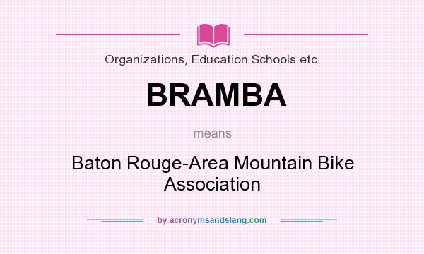 What does BRAMBA mean? It stands for Baton Rouge-Area Mountain Bike Association