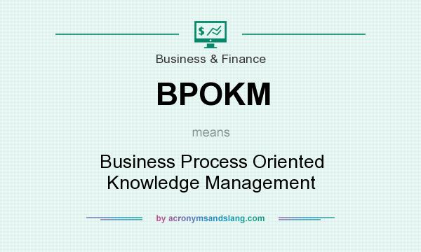 What does BPOKM mean? It stands for Business Process Oriented Knowledge Management