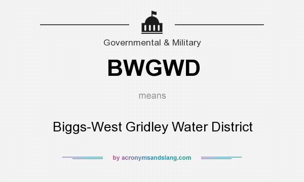 What does BWGWD mean? It stands for Biggs-West Gridley Water District