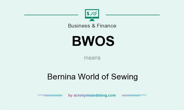 What does BWOS mean? It stands for Bernina World of Sewing