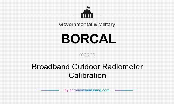 What does BORCAL mean? It stands for Broadband Outdoor Radiometer Calibration