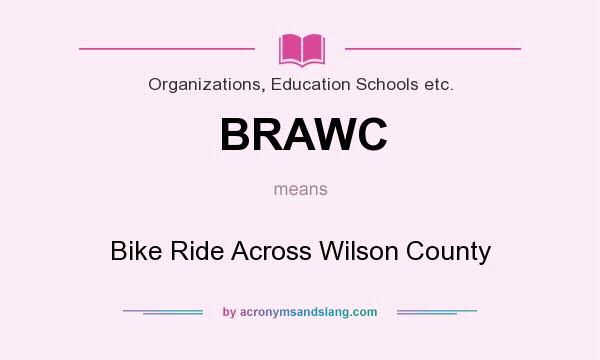 What does BRAWC mean? It stands for Bike Ride Across Wilson County