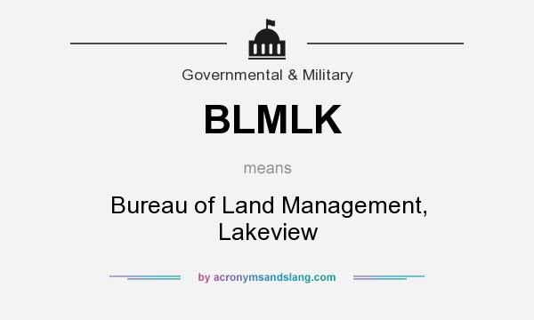 What does BLMLK mean? It stands for Bureau of Land Management, Lakeview